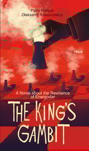The King’s Gambit. A Novel about the Resilience of Energodar