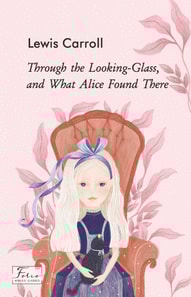 Through the Looking-Glass, and What Alice Found There