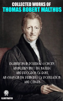 Collected Works of T. R. Malthus. Illustrated