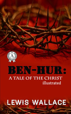 Ben-Hur. A Tale of the Christ. Illustrated edition