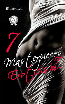 7 Masterpieces of Eroticism. Illustrated edition