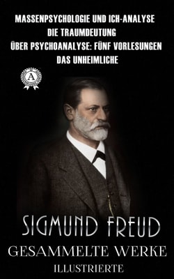 Sigmund Freud. Gesammelte Werke. Illustrierte