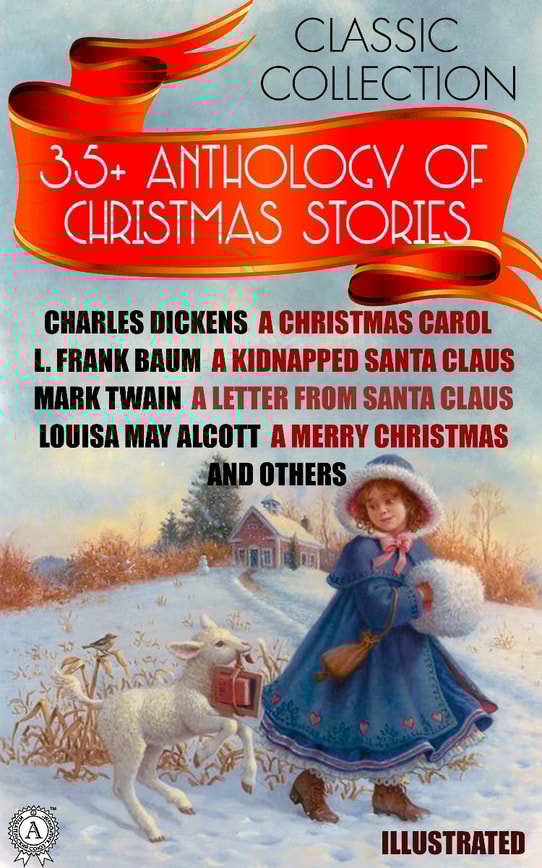 35+ Anthology of Christmas stories. Classic collection. Illustrated