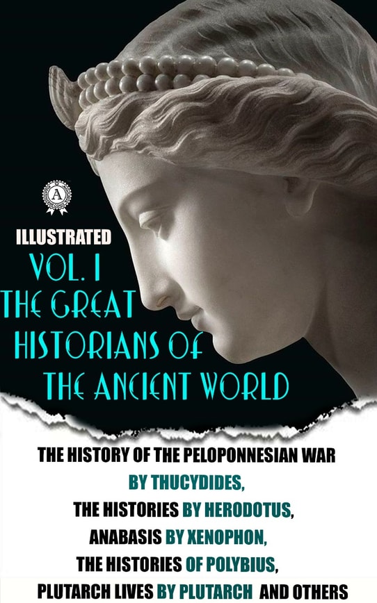 The Great Historians of the Ancient World (illustrated) In 3 vol. Vol. I