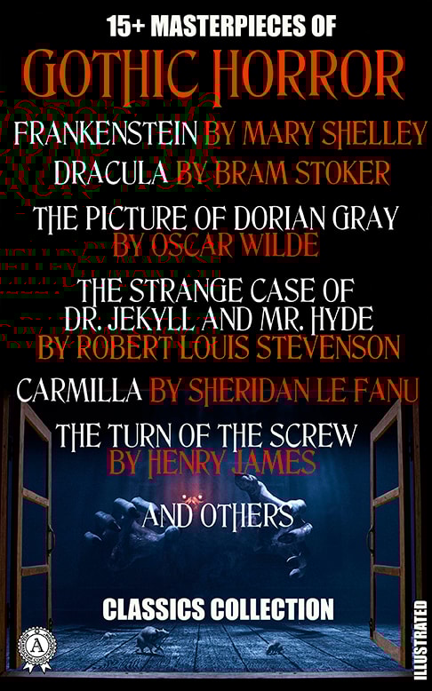 15+ Masterpieces of Gothic Horror. Classics Collection. Illustrated