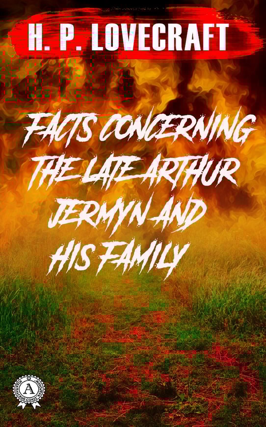 Facts concerning the Late Arthur Jermyn and His Family