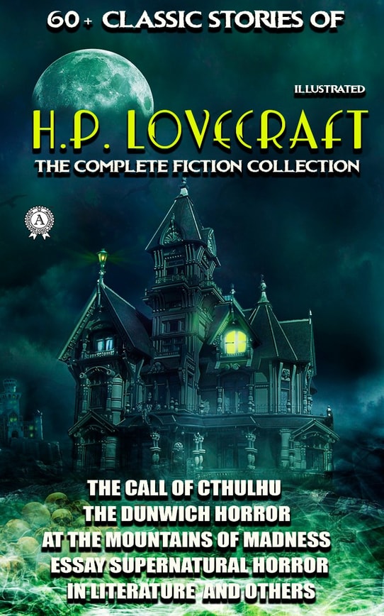 60+ Classic stories of H.P. Lovecraft. The Complete Fiction collection