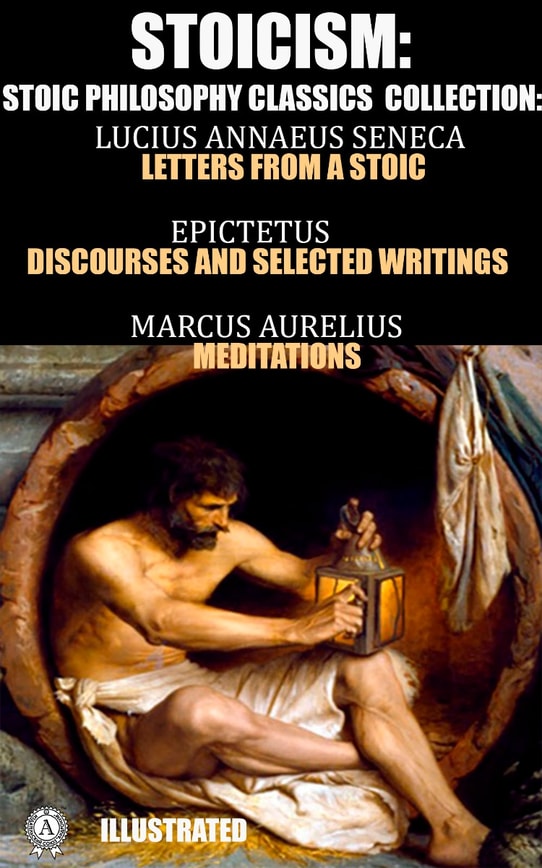Stoicism. Stoic philosophy classics collection. Illustrated edition