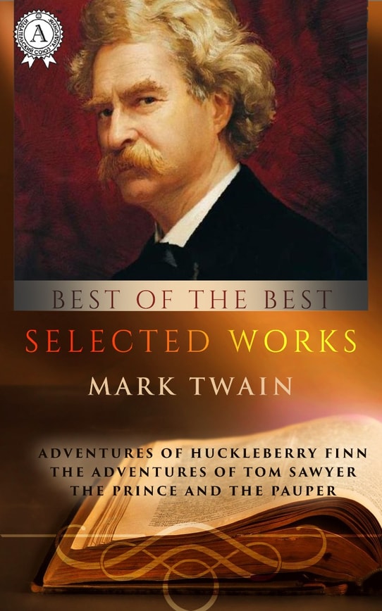 Selected works (10+ masterpieces) of Mark Twain