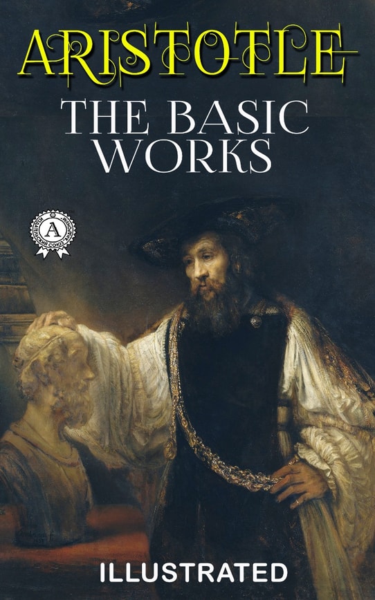 Aristotle: The Basic Works (Illustrated)