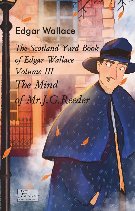 The Scotland Yard Book of Edgar Wallace. Volume III. The Mind of Mr. J. G. Reader