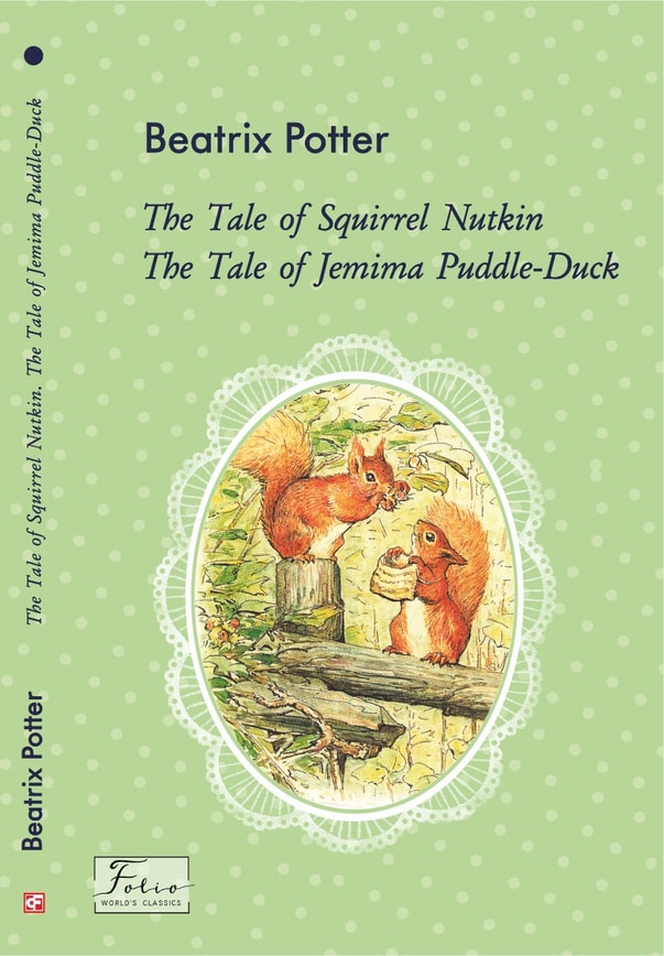 The Tale of Squirrel Nutkin. The Tale of Jemima Puddle-Duck