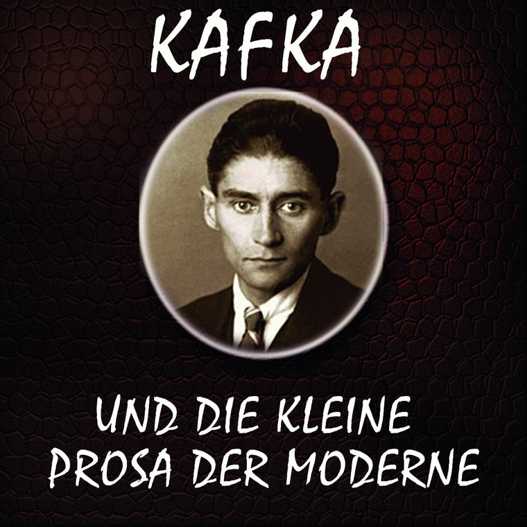 Kafka und die kleine Prosa der Moderne