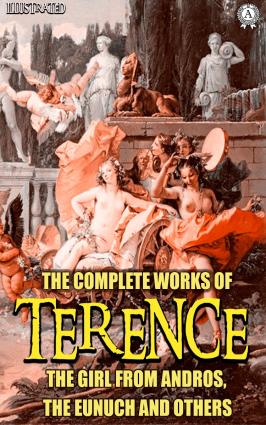 The Complete Works of Terence. Illustrated фото №1