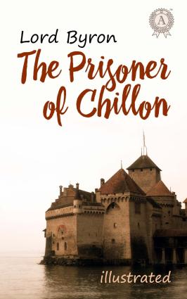 The Prisoner of Chillon. Illustrated edition фото №1