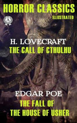 Horror Classics: The Call of Cthulhu,The Fall of the House of Usher. Illustrated фото №1
