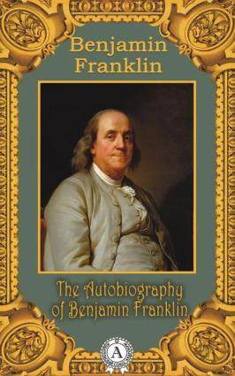 The Autobiography of Benjamin Franklin фото №1