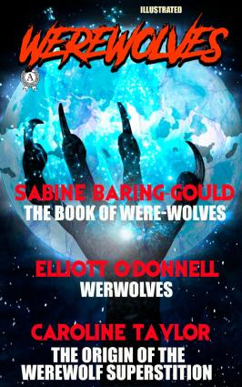 Werewolves: The Book of Were-Wolves by Sabine Baring-Gould, Werwolves by Elliott O'Donnell, The Origin of the Werewolf Superstition by Caroline Taylor. Illustrated фото №1