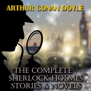 Sherlock Holmes: The Complete Stories and Novels фото №1