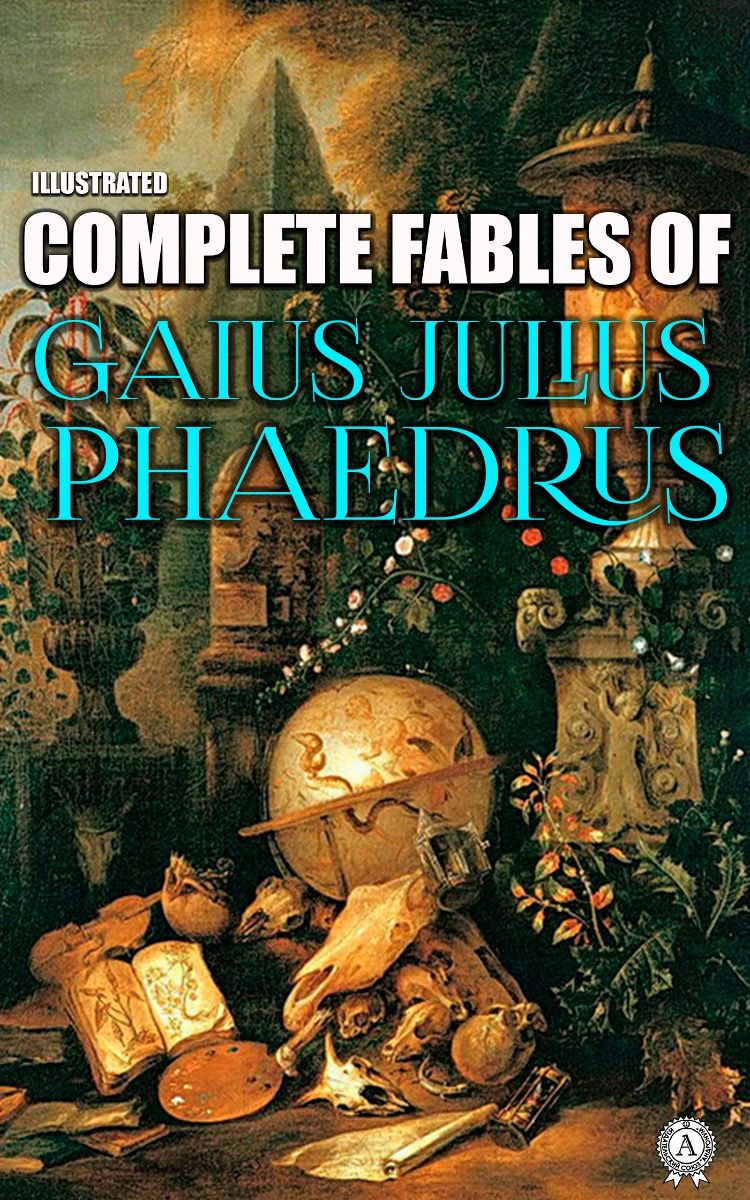 Complete Fables of Gaius Julius Phaedrus. Illustrated фото №1