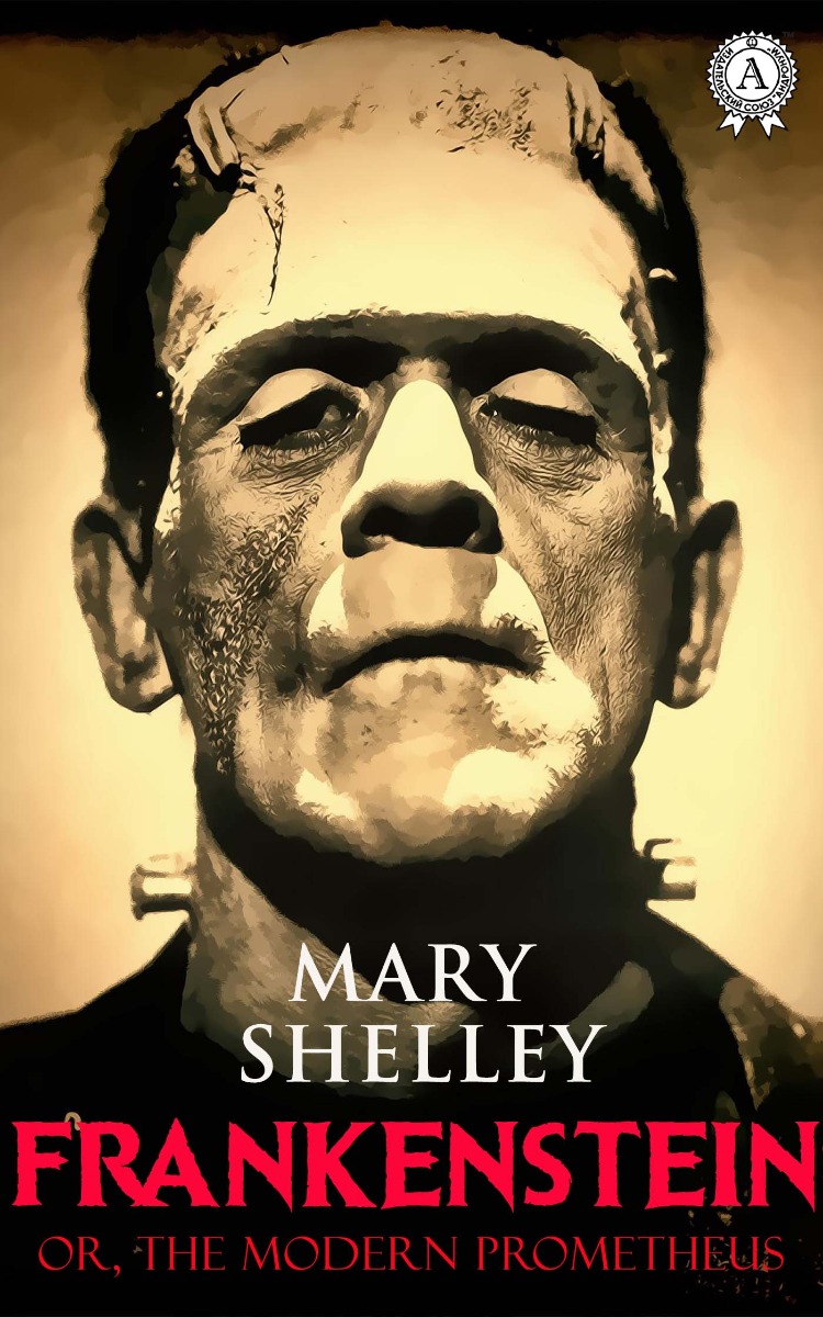 Frankenstein, or the Modern Prometheus. Illustrated edition